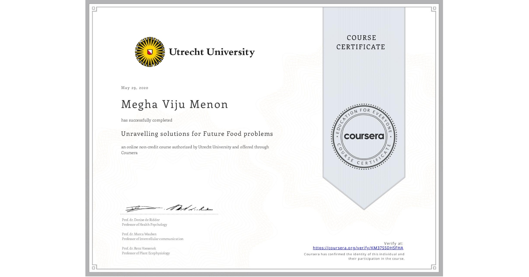 View certificate for Megha Viju Menon, Unravelling solutions for Future Food problems, an online non-credit course authorized by Utrecht University and offered through Coursera