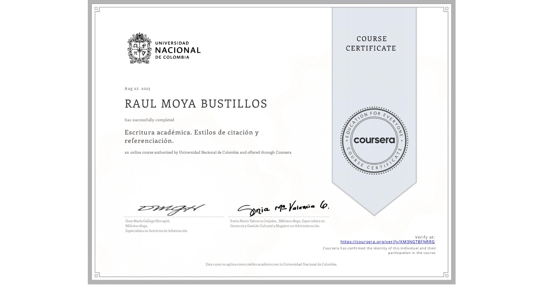 View certificate for RAUL MOYA BUSTILLOS , Escritura académica. Estilos de citación y referenciación., an online non-credit course authorized by Universidad Nacional de Colombia and offered through Coursera
