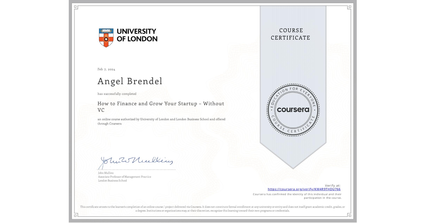 View certificate for Angel Brendel, How to Finance and Grow Your Startup – Without VC, an online non-credit course authorized by University of London & London Business School and offered through Coursera
