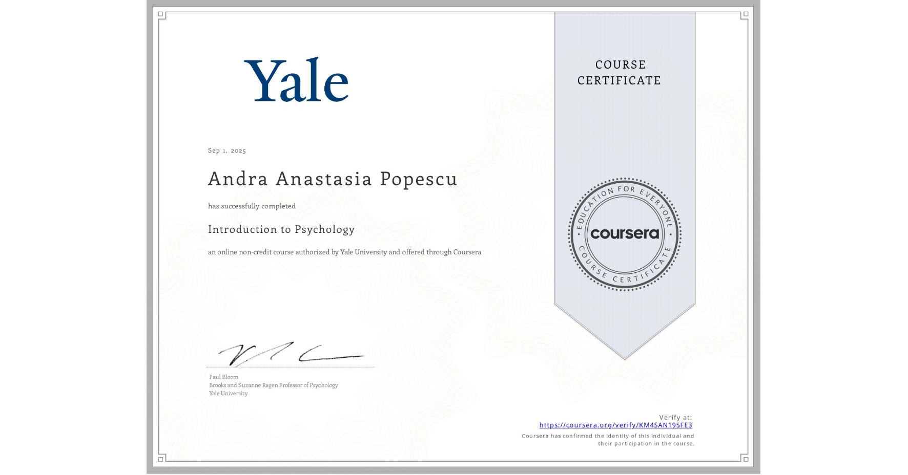 View certificate for Andra Anastasia Popescu, Introduction to Psychology , an online non-credit course authorized by Yale University and offered through Coursera