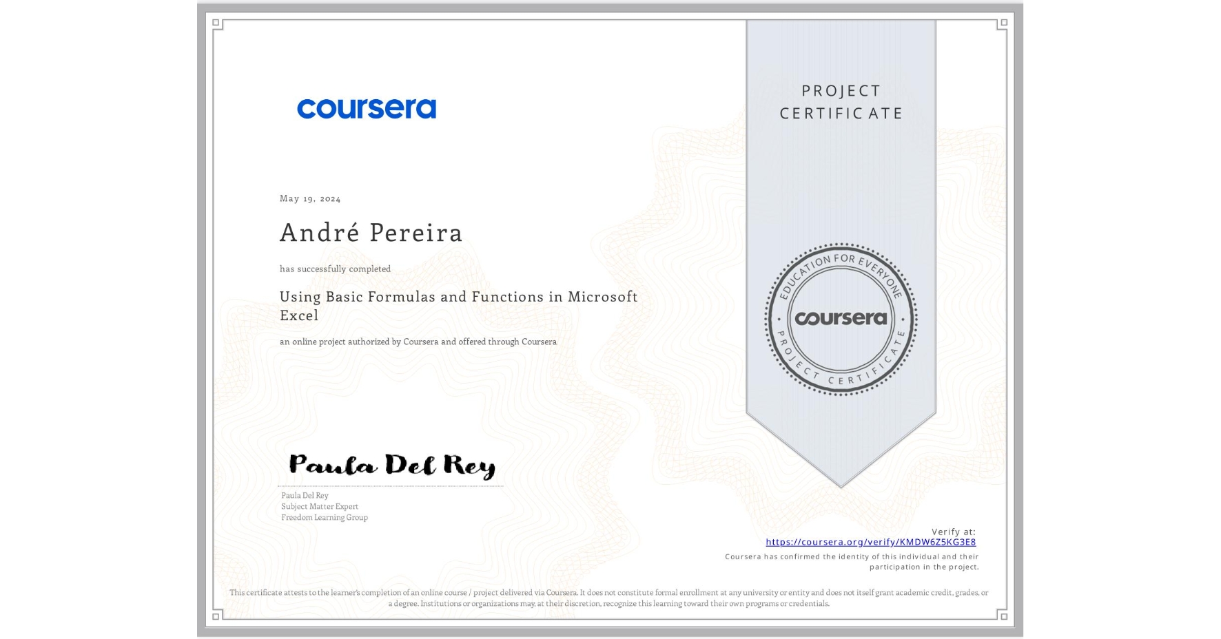 View certificate for André Pereira, Using Basic Formulas and Functions in Microsoft Excel, an online non-credit course authorized by Coursera and offered through Coursera