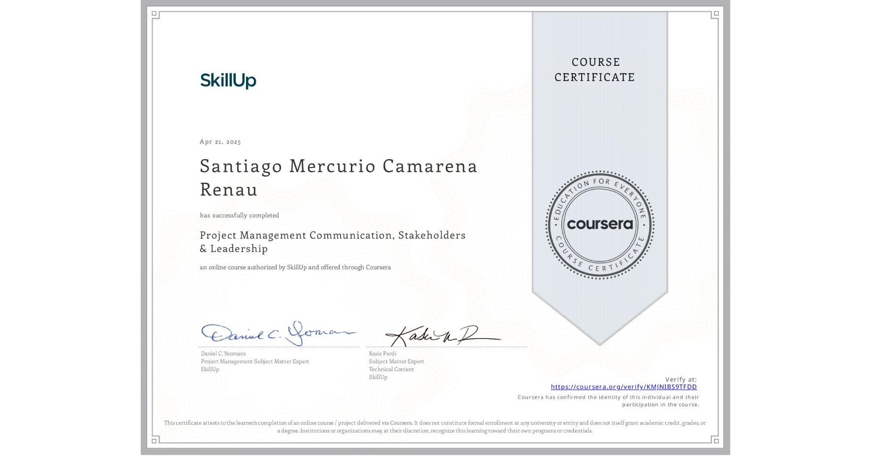 View certificate for Santiago Mercurio Camarena Renau, Project Management Communication, Stakeholders & Leadership , an online non-credit course authorized by SkillUp and offered through Coursera