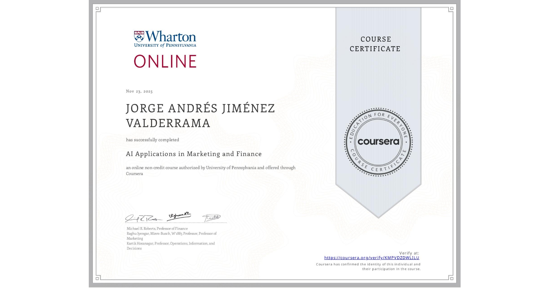 View certificate for JORGE ANDRÉS JIMÉNEZ VALDERRAMA, AI Applications in Marketing and Finance, an online non-credit course authorized by University of Pennsylvania and offered through Coursera