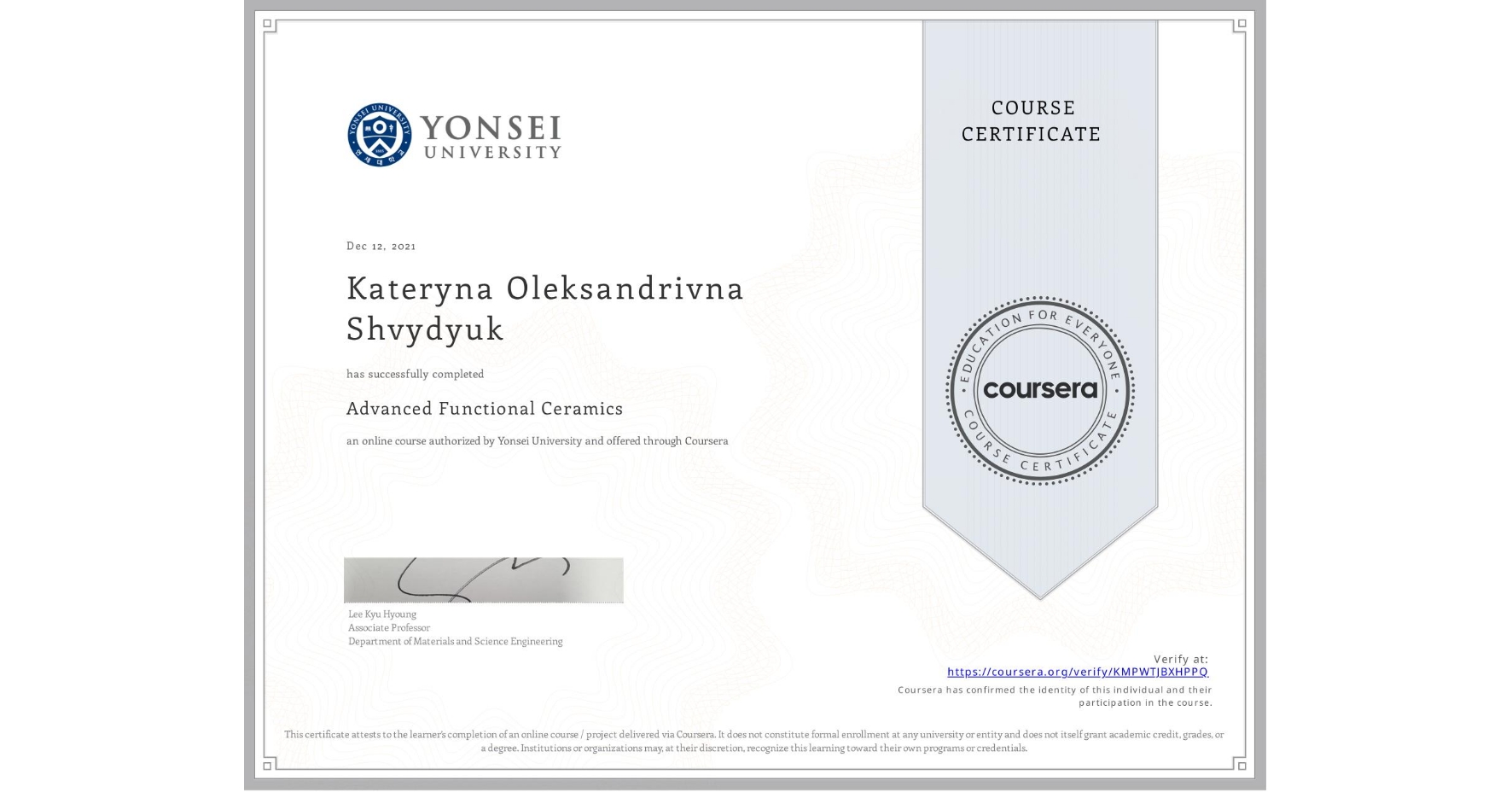 View certificate for Kateryna Oleksandrivna  Shvydyuk, Advanced Functional Ceramics, an online non-credit course authorized by Yonsei University and offered through Coursera