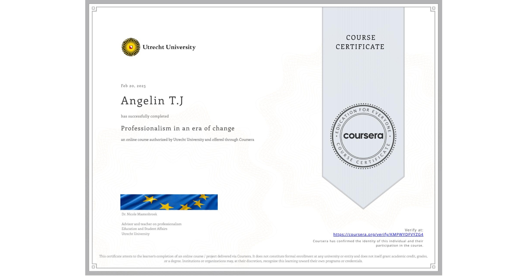 View certificate for Angelin T.J , Professionalism in an era of change, an online non-credit course authorized by Utrecht University and offered through Coursera