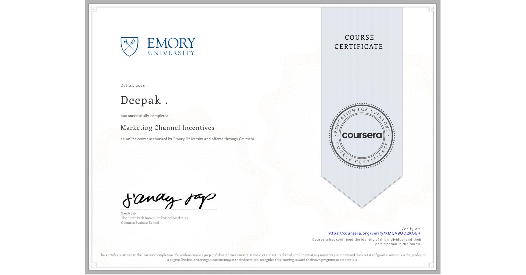 View certificate for Deepak ., Marketing Channel Incentives, an online non-credit course authorized by Emory University and offered through Coursera