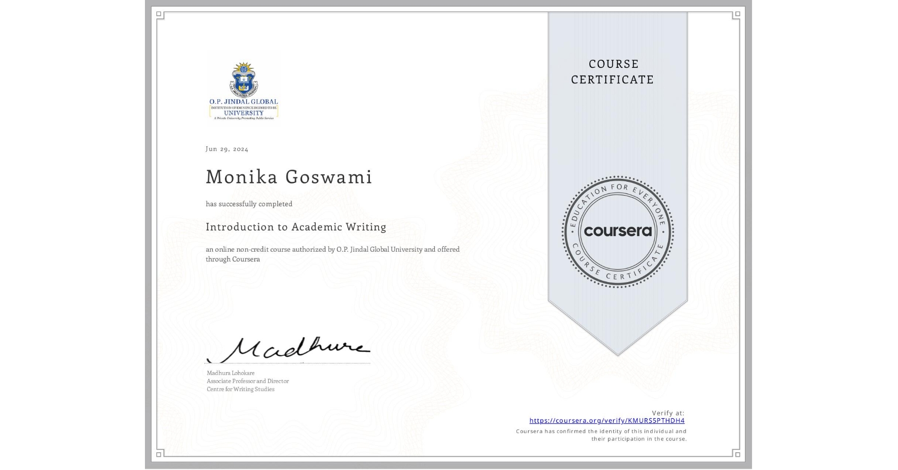 View certificate for Monika Goswami, Introduction to Academic Writing, an online non-credit course authorized by O.P. Jindal Global University and offered through Coursera