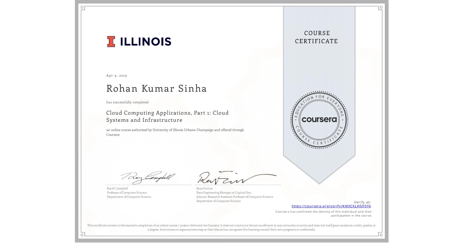 View certificate for Rohan Kumar Sinha, Cloud Computing Applications, Part 1: Cloud Systems and Infrastructure, an online non-credit course authorized by University of Illinois Urbana-Champaign and offered through Coursera