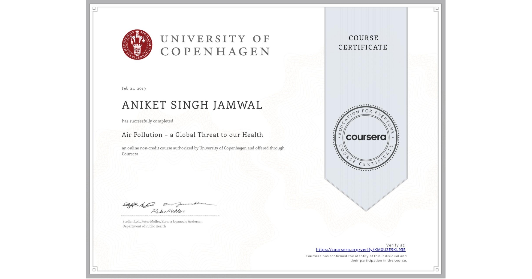View certificate for ANIKET SINGH JAMWAL, Air Pollution – a Global Threat to our Health, an online non-credit course authorized by University of Copenhagen and offered through Coursera
