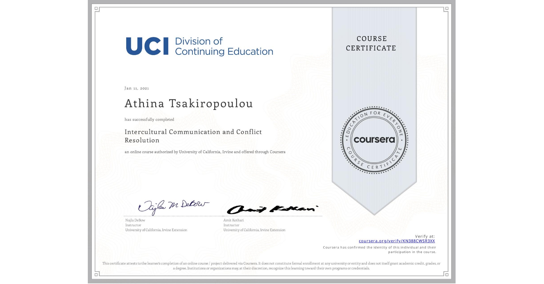 View certificate for Athina Tsakiropoulou, Intercultural Communication and Conflict Resolution, an online non-credit course authorized by University of California, Irvine and offered through Coursera