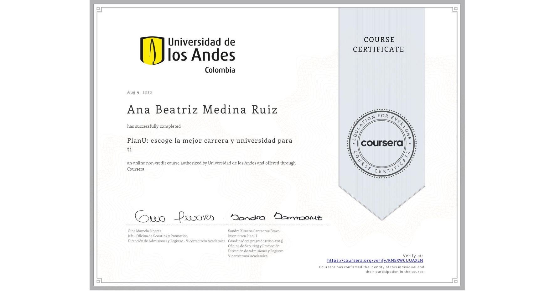 View certificate for Ana Beatriz Medina Ruiz, PlanU: escoge la mejor carrera y universidad para ti, an online non-credit course authorized by Universidad de los Andes and offered through Coursera