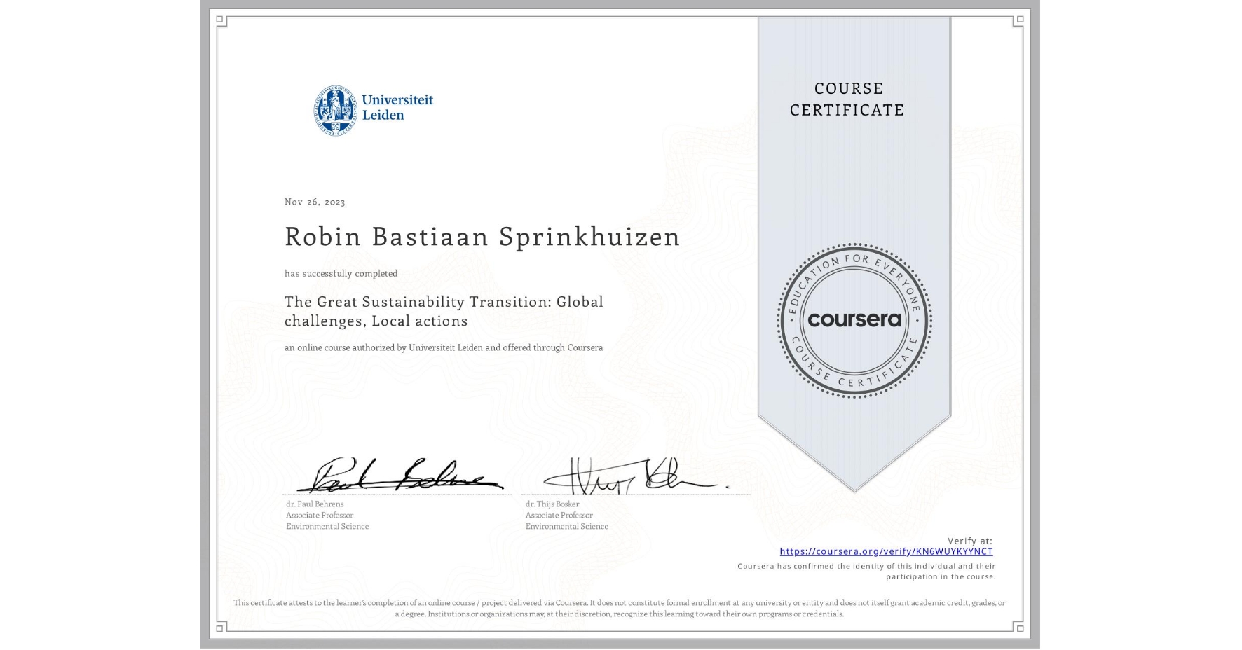 View certificate for Robin Bastiaan Sprinkhuizen, The Great Sustainability Transition: Global challenges, Local actions, an online non-credit course authorized by Universiteit Leiden and offered through Coursera