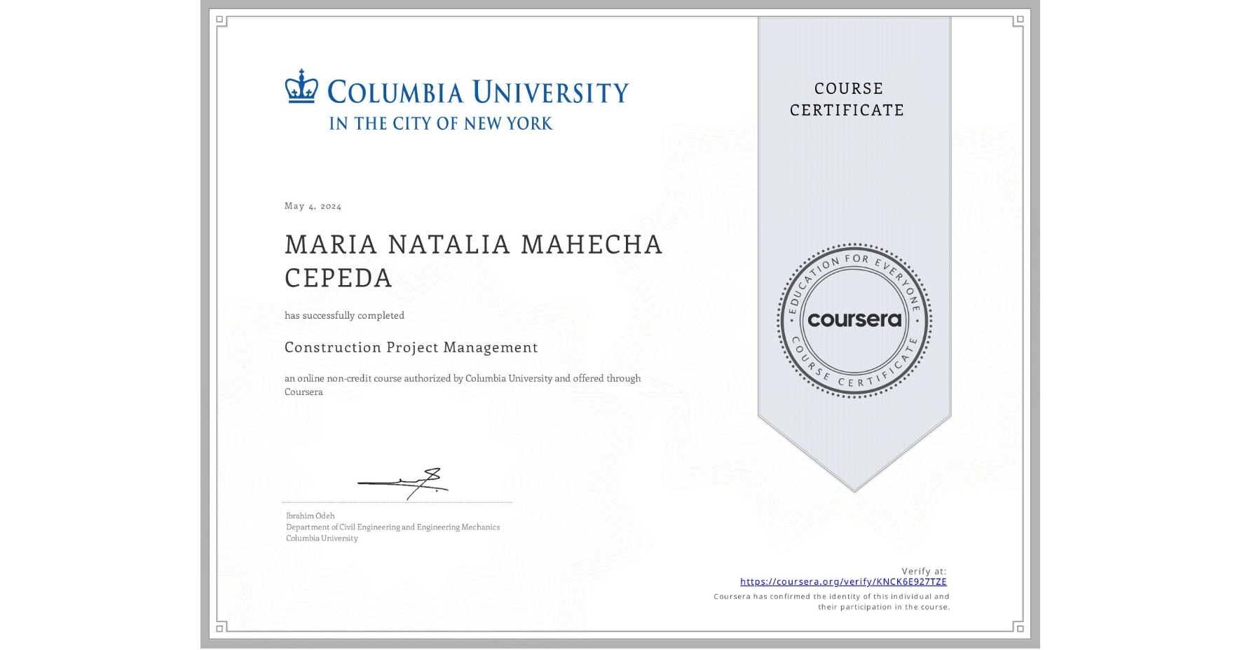 View certificate for MARIA NATALIA MAHECHA CEPEDA, Construction Project Management, an online non-credit course authorized by Columbia University and offered through Coursera