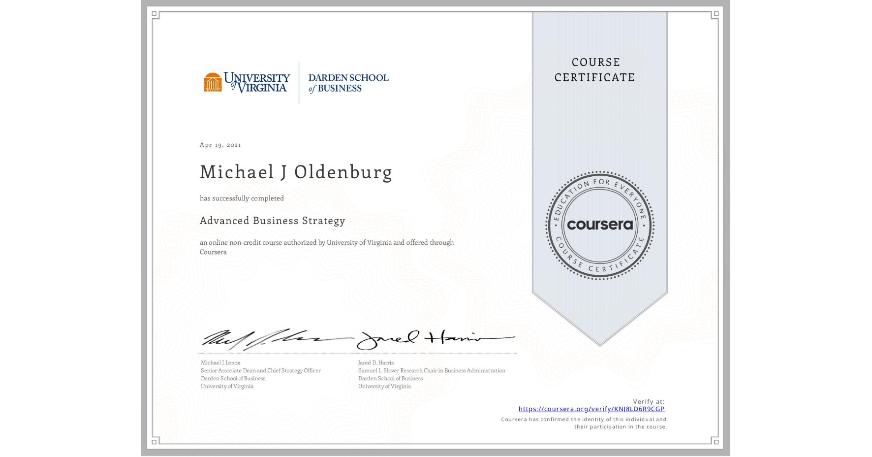 View certificate for Michael J Oldenburg, Advanced Business Strategy, an online non-credit course authorized by University of Virginia and offered through Coursera