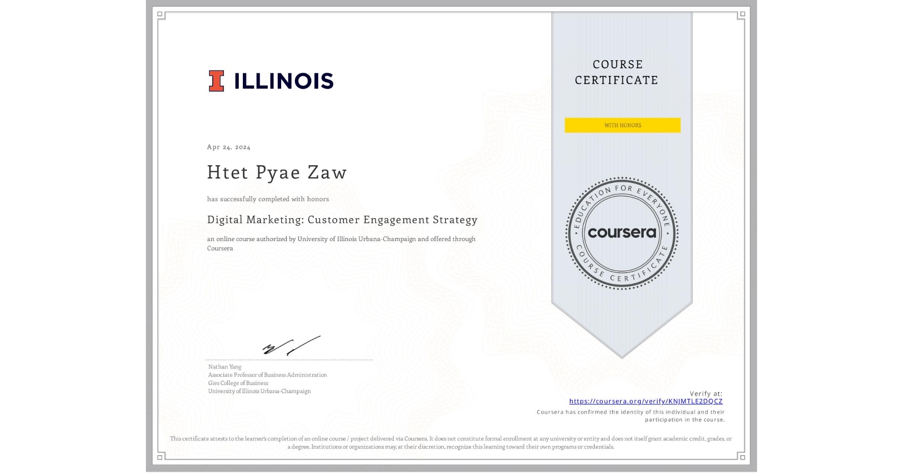 View certificate for Htet Pyae Zaw, Digital Marketing: Customer Engagement Strategy, an online non-credit course authorized by University of Illinois Urbana-Champaign and offered through Coursera