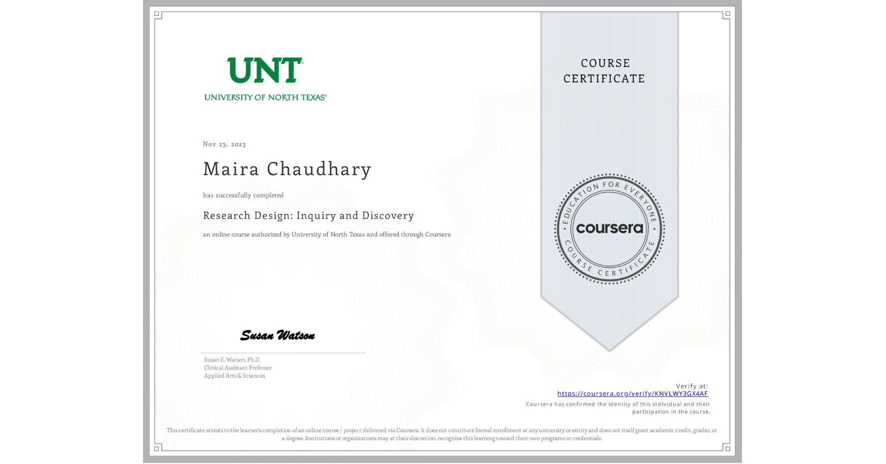 View certificate for Maira Chaudhary, Research Design: Inquiry and Discovery, an online non-credit course authorized by University of North Texas and offered through Coursera