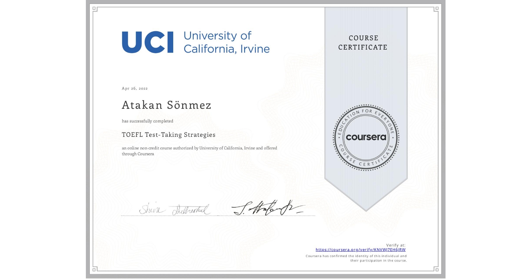 View certificate for Atakan Sönmez, TOEFL Test-Taking Strategies, an online non-credit course authorized by University of California, Irvine and offered through Coursera