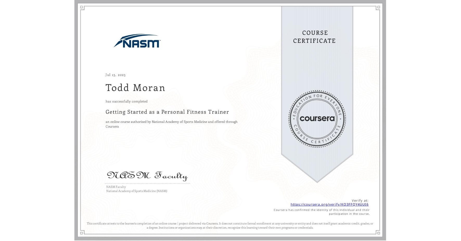 View certificate for Todd Moran, Getting Started as a Personal Fitness Trainer, an online non-credit course authorized by National Academy of Sports Medicine and offered through Coursera
