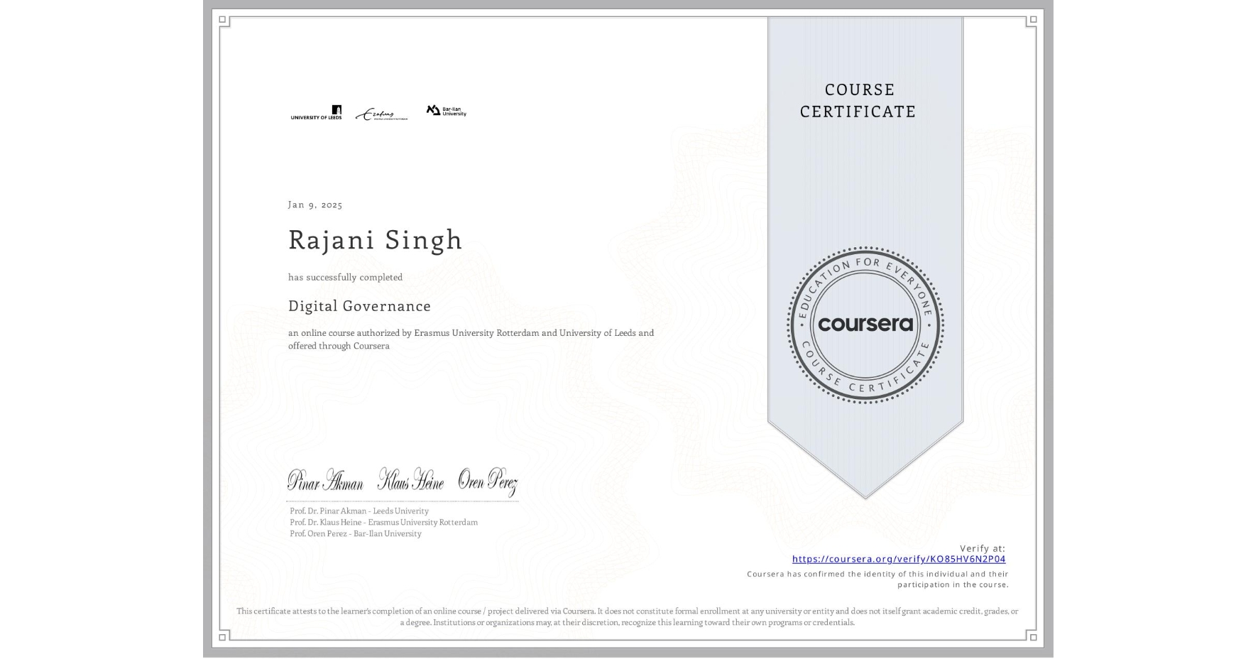 View certificate for Rajani Singh , Digital Governance, an online non-credit course authorized by Erasmus University Rotterdam & University of Leeds and offered through Coursera