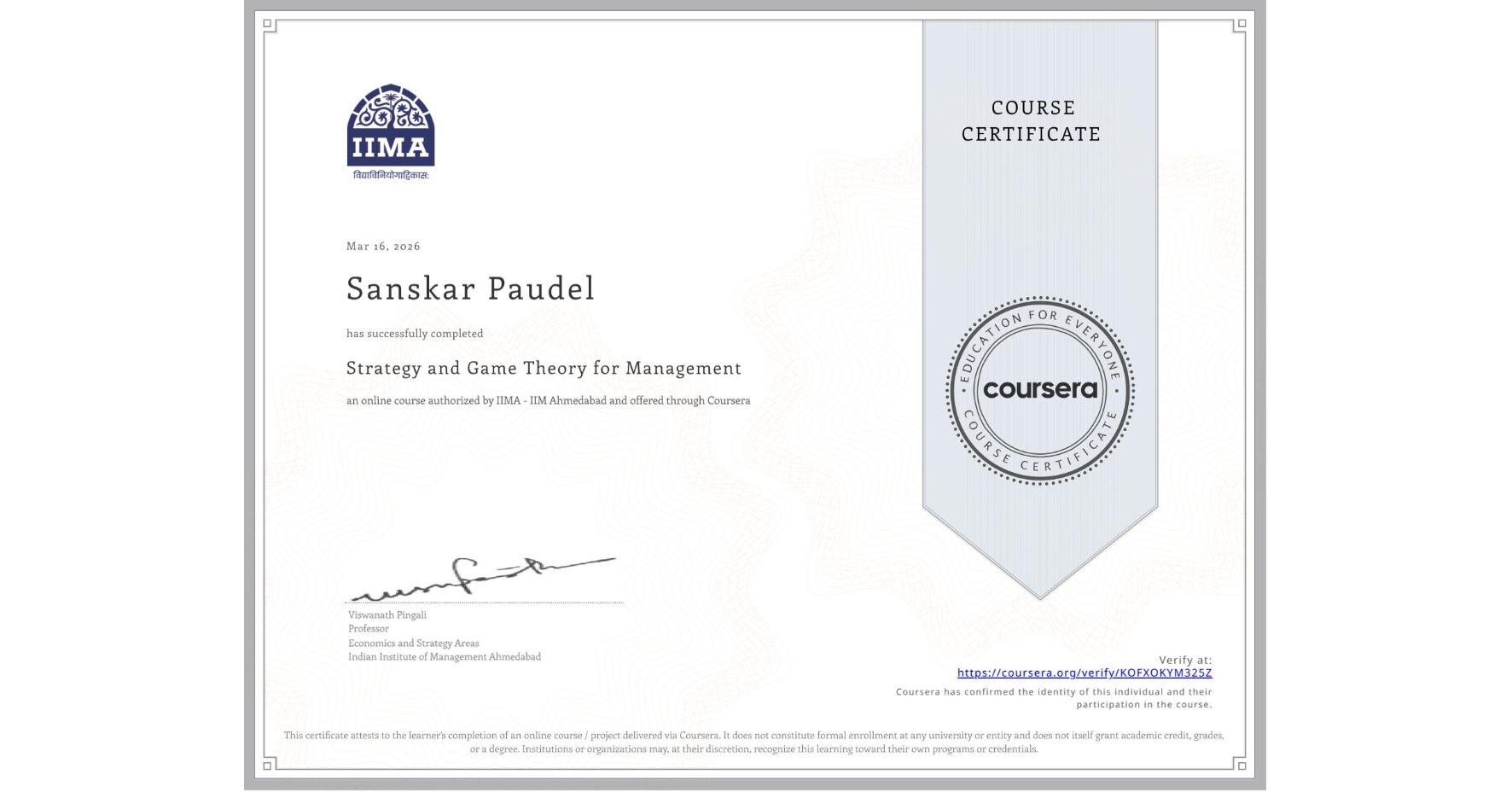 View certificate for Sanskar Paudel, Strategy and Game Theory for Management, an online non-credit course authorized by IIMA - IIM Ahmedabad and offered through Coursera