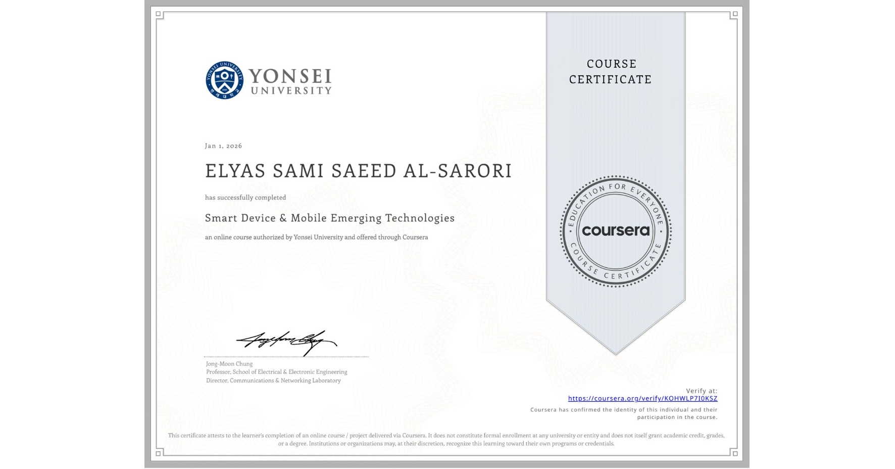 View certificate for ELYAS SAMI SAEED  AL-SARORI, Smart Device & Mobile Emerging Technologies, an online non-credit course authorized by Yonsei University and offered through Coursera
