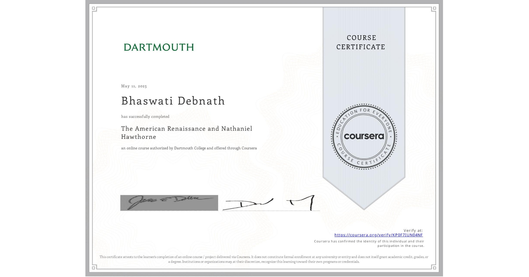 View certificate for Bhaswati Debnath, The American Renaissance and Nathaniel Hawthorne, an online non-credit course authorized by Dartmouth College and offered through Coursera