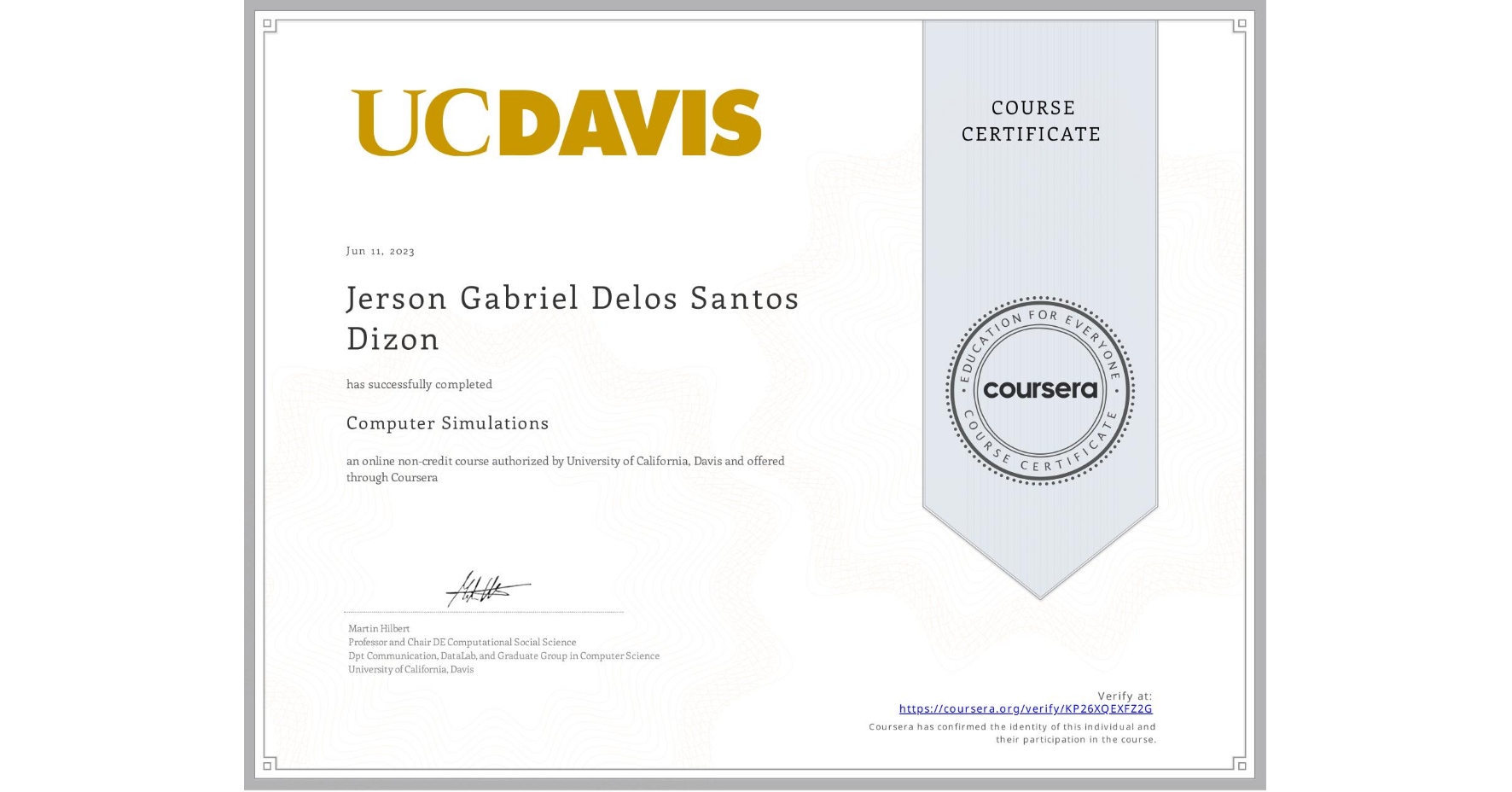 View certificate for Jerson Gabriel Delos Santos Dizon, Computer Simulations, an online non-credit course authorized by University of California, Davis and offered through Coursera