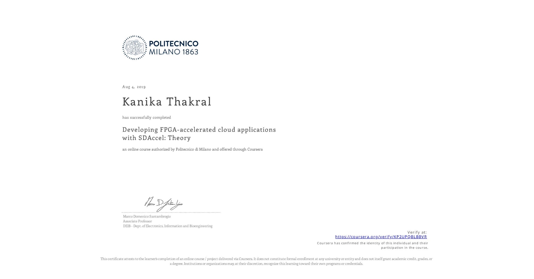 View certificate for Kanika Thakral, Developing FPGA-accelerated cloud applications with SDAccel: Theory, an online non-credit course authorized by Politecnico di Milano and offered through Coursera