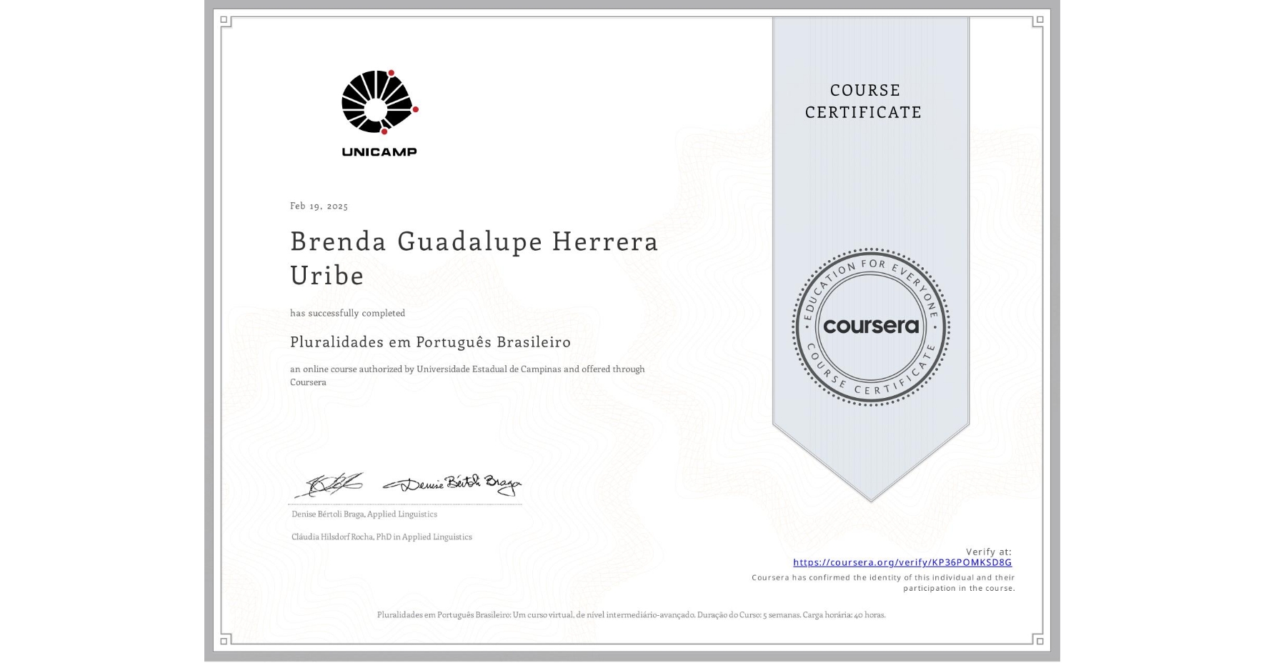 View certificate for Brenda Guadalupe Herrera Uribe, Pluralidades em Português Brasileiro, an online non-credit course authorized by Universidade Estadual de Campinas and offered through Coursera