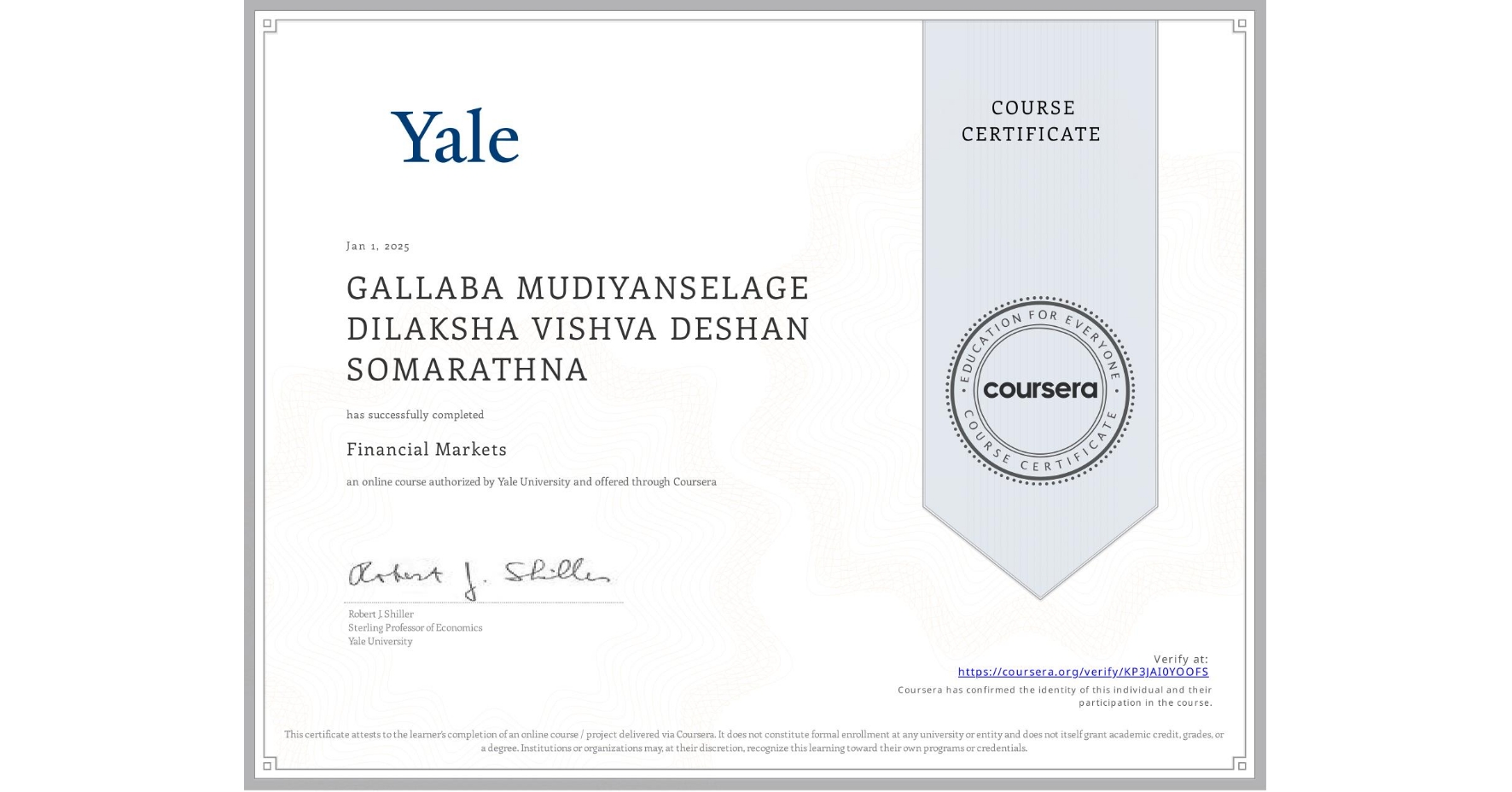 View certificate for GALLABA MUDIYANSELAGE DILAKSHA VISHVA DESHAN SOMARATHNA, Financial Markets, an online non-credit course authorized by Yale University and offered through Coursera