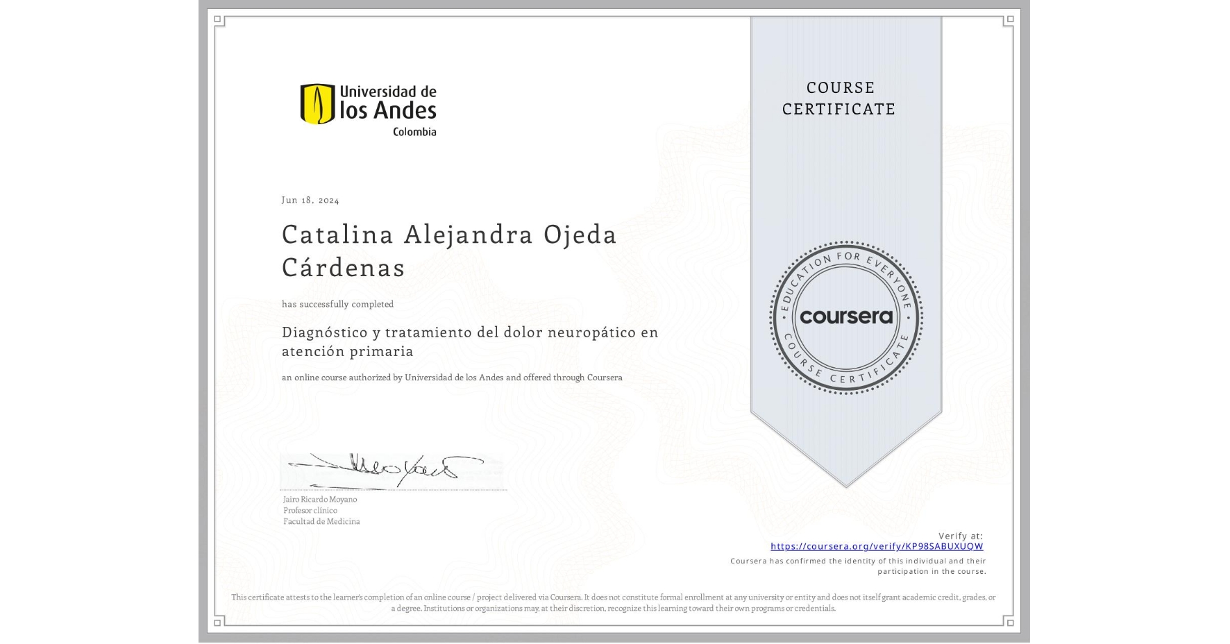 View certificate for Catalina Alejandra Ojeda Cárdenas , Diagnóstico y tratamiento del dolor neuropático en atención primaria, an online non-credit course authorized by Universidad de los Andes and offered through Coursera