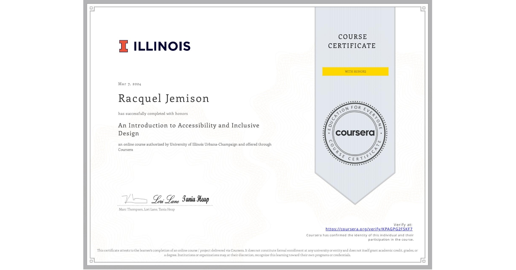View certificate for Racquel Jemison, An Introduction to Accessibility and Inclusive Design, an online non-credit course authorized by University of Illinois Urbana-Champaign and offered through Coursera