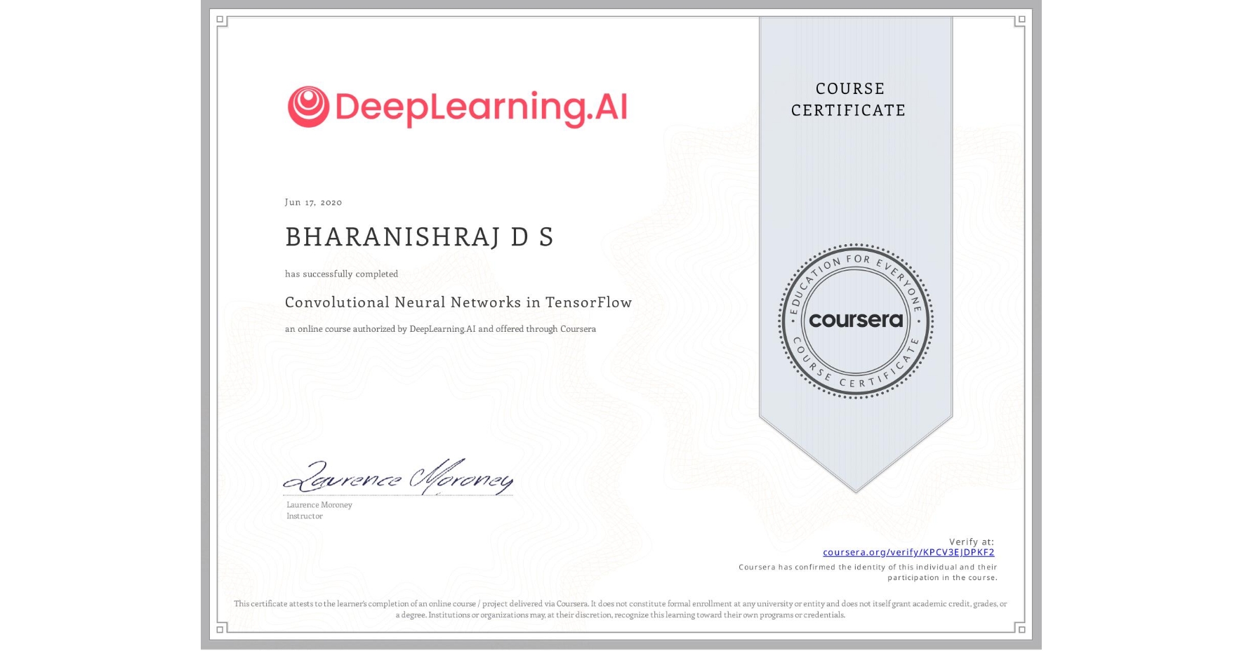 View certificate for BHARANISHRAJ D S, Convolutional Neural Networks in TensorFlow, an online non-credit course authorized by DeepLearning.AI and offered through Coursera