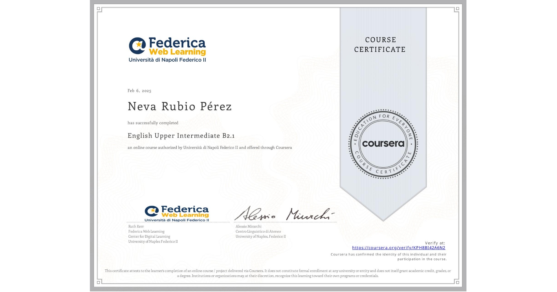 View certificate for Neva Rubio Pérez, English Upper Intermediate B2.1, an online non-credit course authorized by Università di Napoli Federico II and offered through Coursera