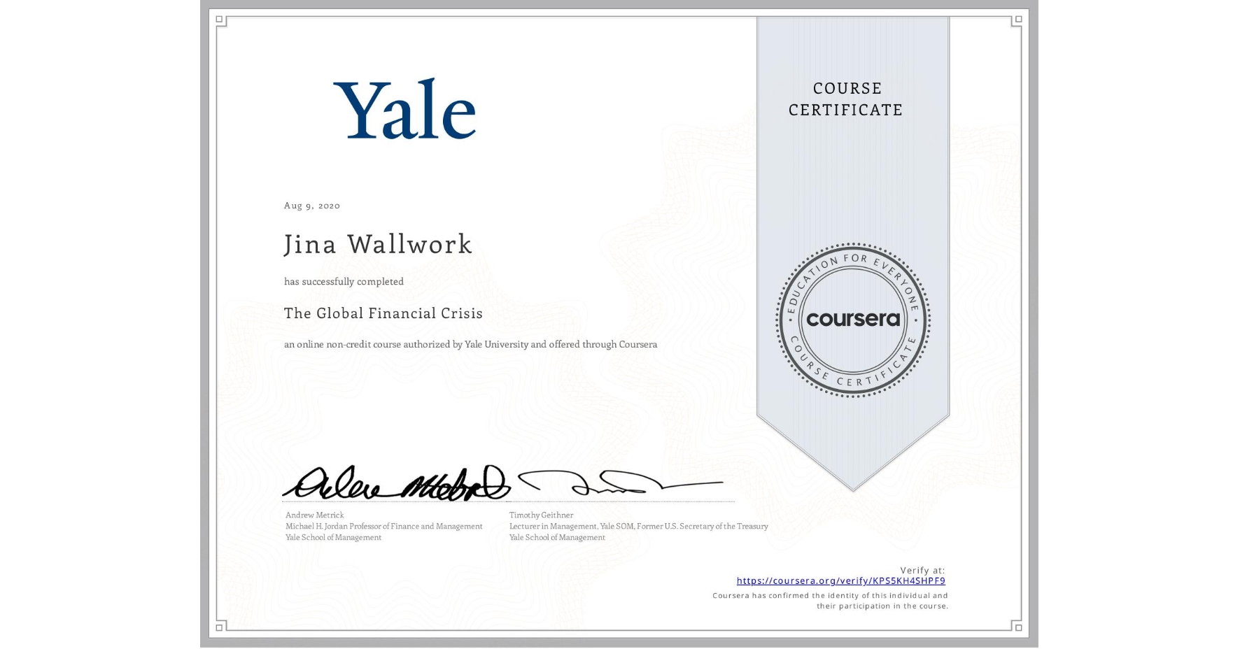 View certificate for Jina Wallwork, The Global Financial Crisis, an online non-credit course authorized by Yale University and offered through Coursera