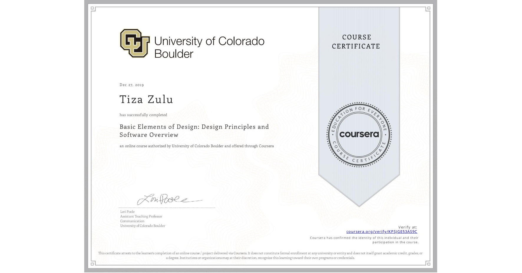 View certificate for Tiza Zulu, Basic Elements of Design: Design Principles and Software Overview, an online non-credit course authorized by University of Colorado Boulder and offered through Coursera