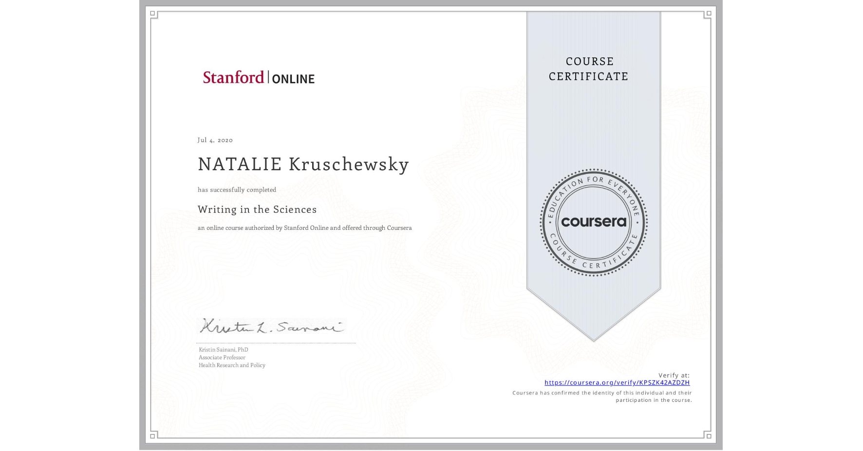 View certificate for NATALIE Kruschewsky, Writing in the Sciences, an online non-credit course authorized by Stanford Online and offered through Coursera