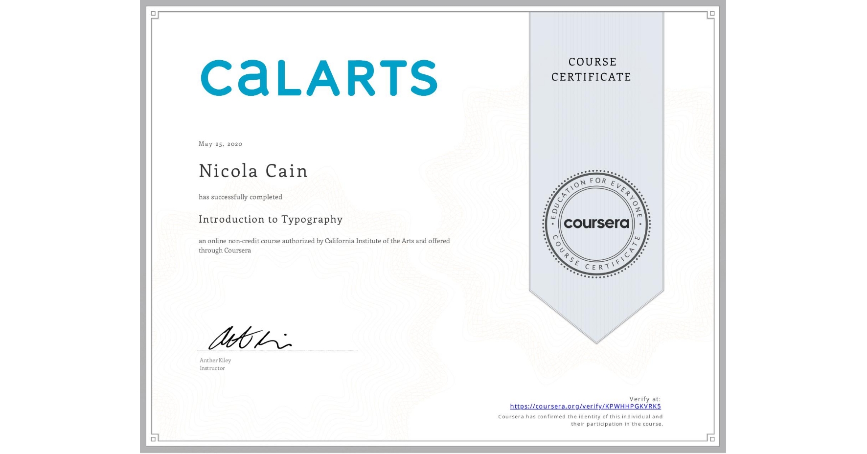 View certificate for Nicola Cain, Introduction to Typography, an online non-credit course authorized by California Institute of the Arts and offered through Coursera