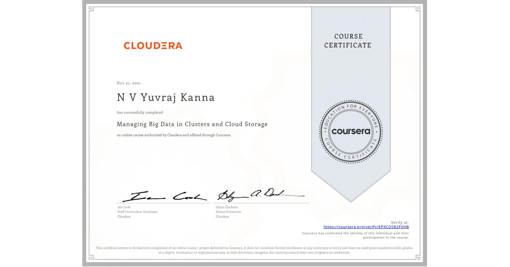 View certificate for N V Yuvraj   Kanna, Managing Big Data in Clusters and Cloud Storage, an online non-credit course authorized by Cloudera and offered through Coursera