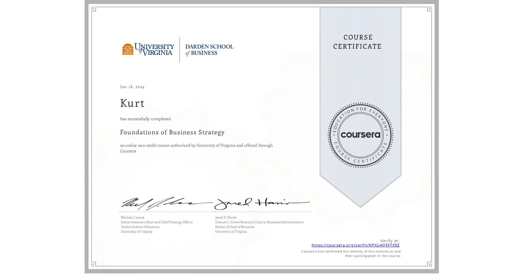 View certificate for Kurt , Foundations of Business Strategy, an online non-credit course authorized by University of Virginia and offered through Coursera