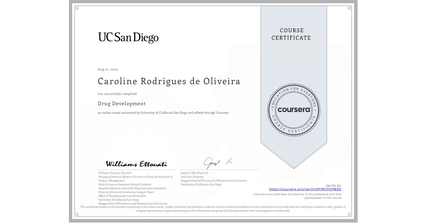 View certificate for Caroline Rodrigues de Oliveira, Drug Development, an online non-credit course authorized by University of California San Diego and offered through Coursera