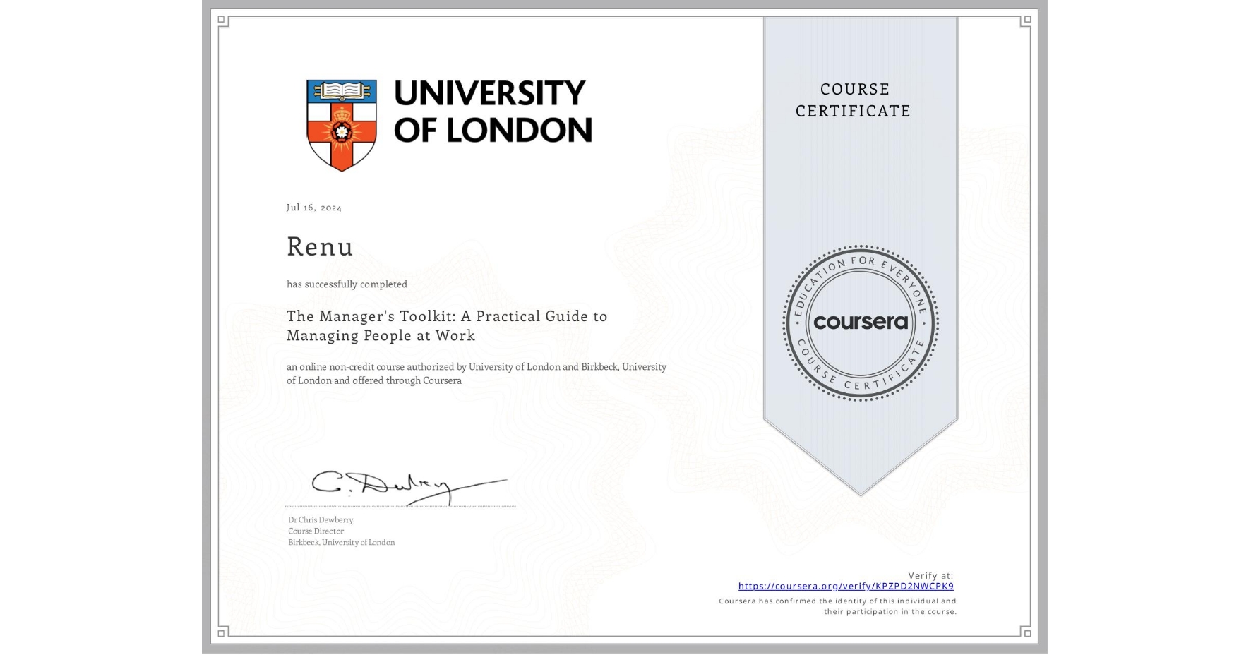 View certificate for Renu , The Manager's Toolkit: A Practical Guide to Managing People at Work, an online non-credit course authorized by University of London & Birkbeck, University of London and offered through Coursera