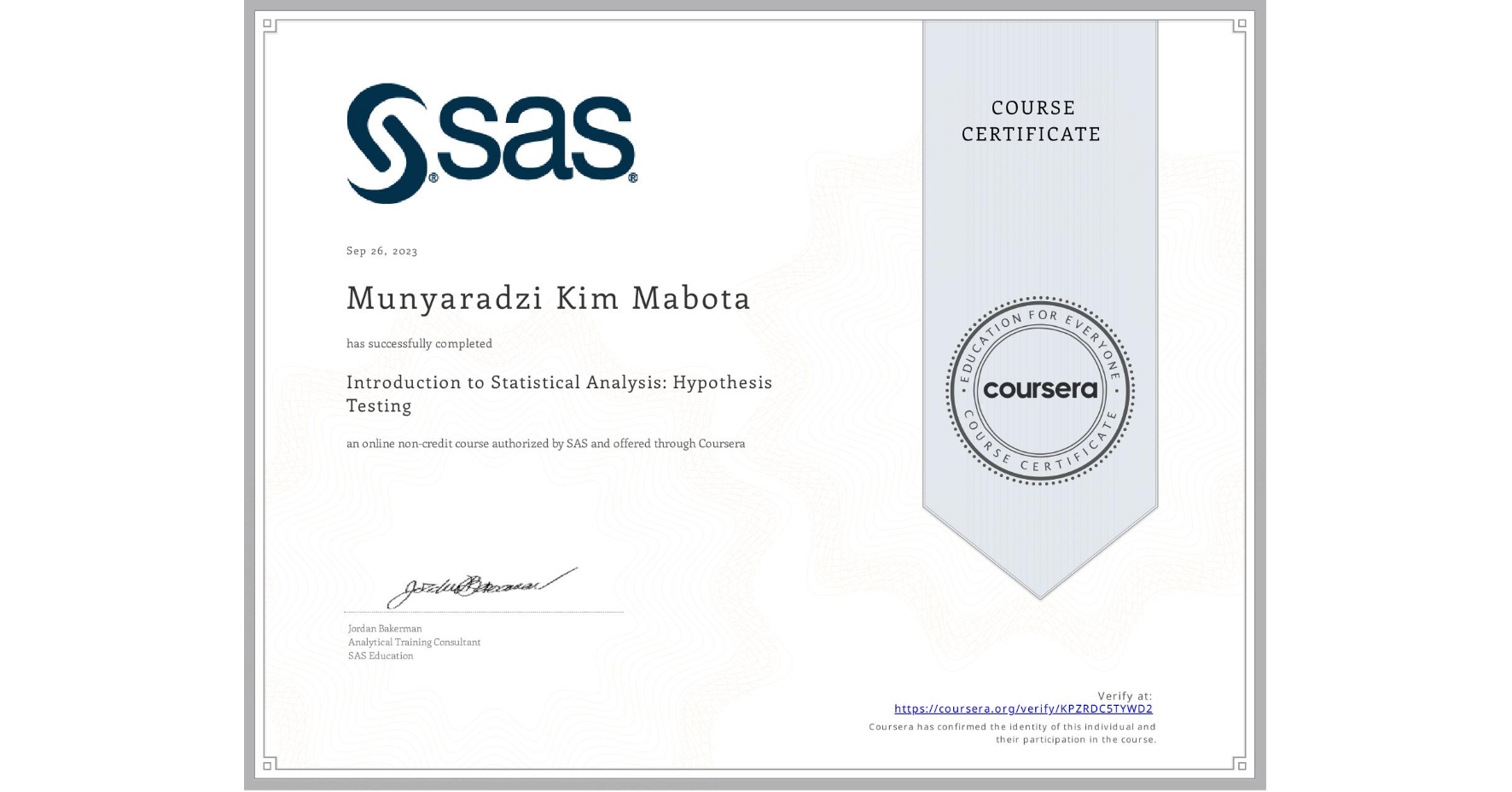 View certificate for Munyaradzi Kim Mabota, Introduction to Statistical Analysis: Hypothesis Testing, an online non-credit course authorized by SAS and offered through Coursera