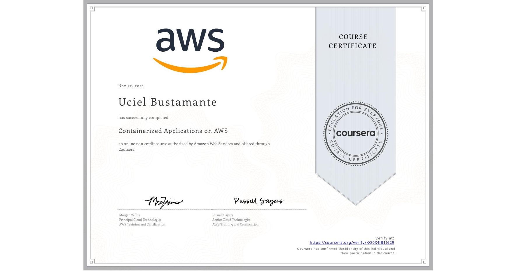 View certificate for Uciel Bustamante, Containerized Applications on AWS, an online non-credit course authorized by Amazon Web Services and offered through Coursera