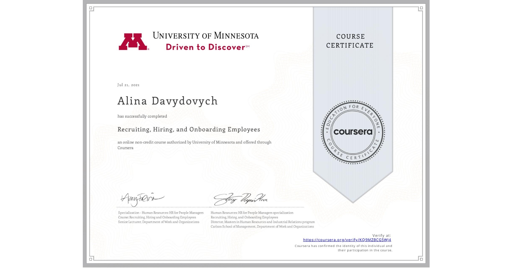 View certificate for Alina Davydovych, Recruiting, Hiring, and Onboarding Employees, an online non-credit course authorized by University of Minnesota and offered through Coursera