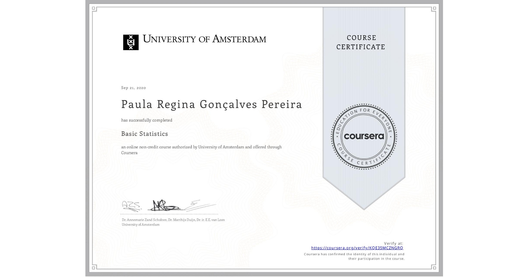View certificate for Paula Regina Gonçalves Pereira, Basic Statistics, an online non-credit course authorized by University of Amsterdam and offered through Coursera
