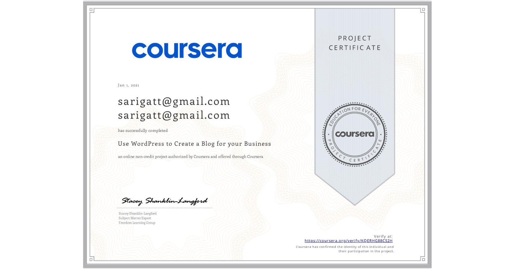 View certificate for sarigatt@gmail.com sarigatt@gmail.com, Use WordPress to Create a Blog for your Business, an online non-credit course authorized by Coursera and offered through Coursera