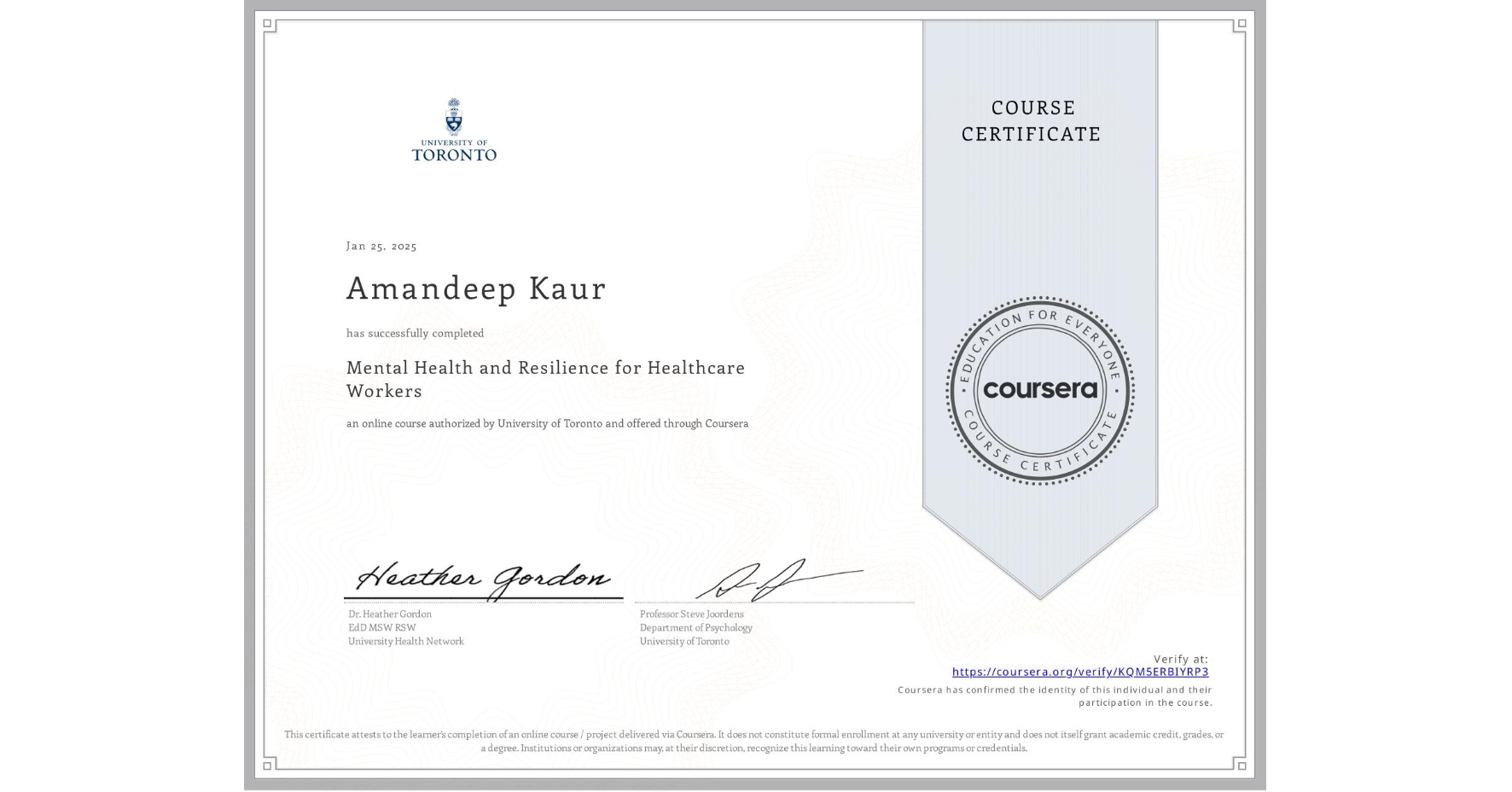 View certificate for Amandeep Kaur, Mental Health and Resilience for Healthcare Workers, an online non-credit course authorized by University of Toronto and offered through Coursera