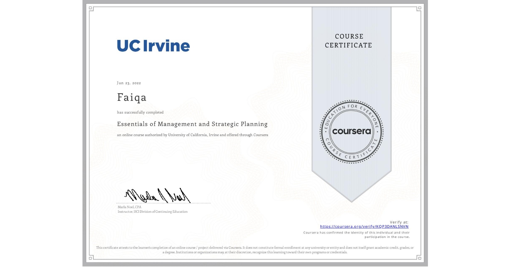 View certificate for Faiqa , Essentials of Management and Strategic Planning, an online non-credit course authorized by University of California, Irvine and offered through Coursera