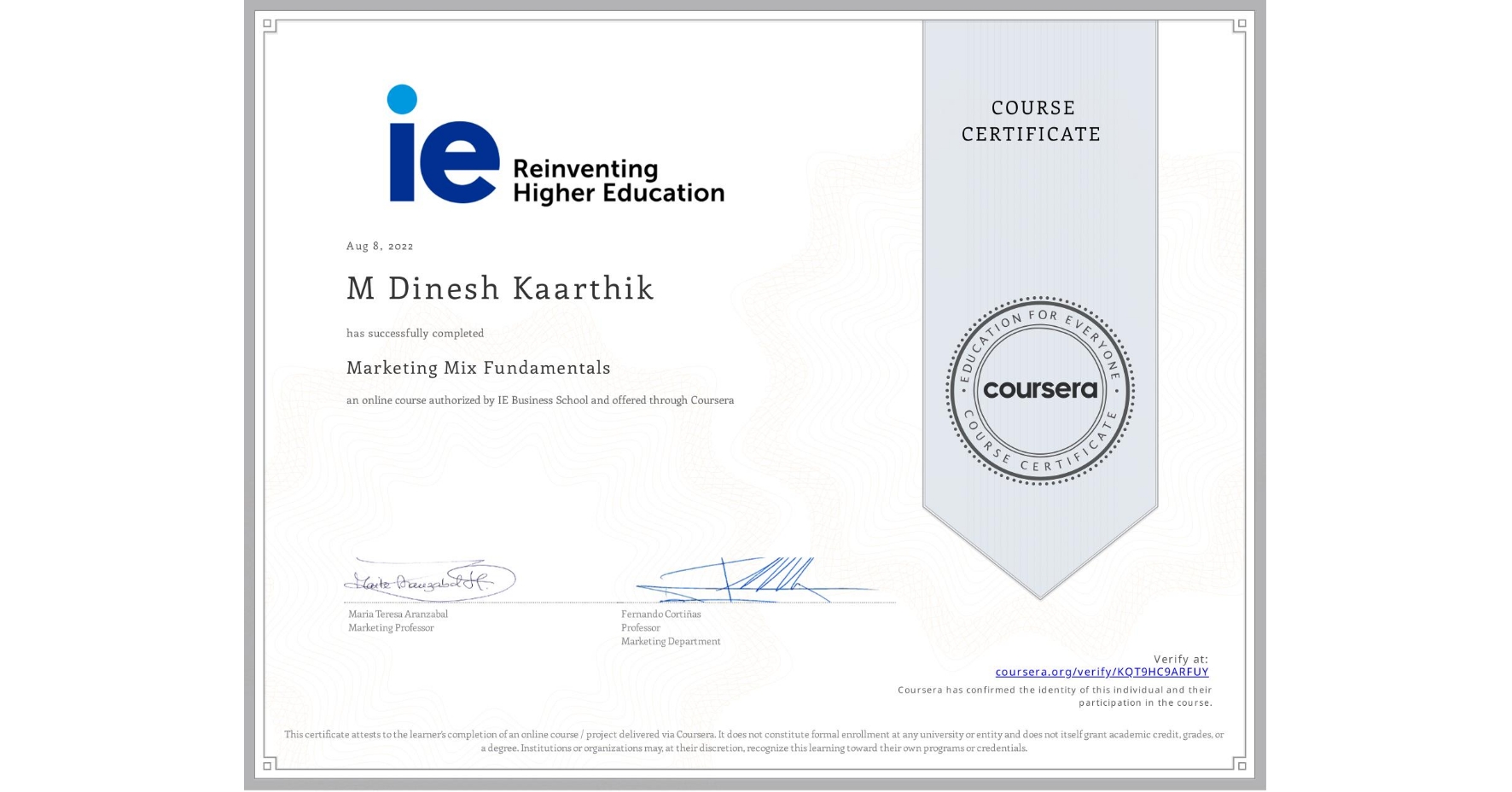 View certificate for M Dinesh Kaarthik  , Marketing Mix Fundamentals, an online non-credit course authorized by IE Business School and offered through Coursera